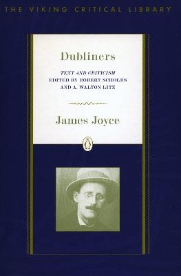 Dubliners - James Joyce; Robert Scholes; A. Walton Litz