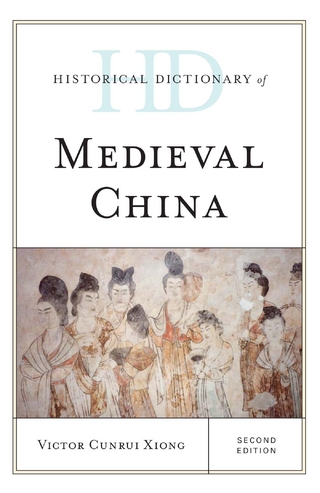 Historical Dictionary of Medieval China - Victor Cunrui Xiong