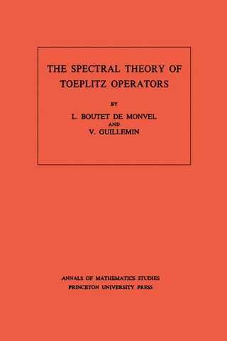 The Spectral Theory of Toeplitz Operators. (AM-99), Volume 99 - L. Boutet de Monvel; Victor Guillemin