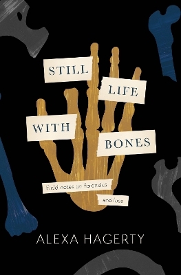 Still Life with Bones: A forensic quest for justice among Latin America’s mass graves - Dr Alexa Hagerty