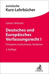 Deutsches und Europäisches Verfassungsrecht I - Gernot Sydow, Fabian Wittreck
