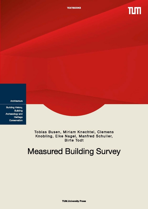 Measured Building Survey - Tobias Busen, Miriam Knechtel, Clemens Knobling, Elke Nagel, Manfred Schuller, Birte Todt