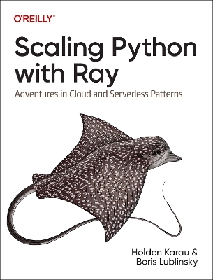 Scaling Python with Ray - Holden Karau, Boris Lublinsky