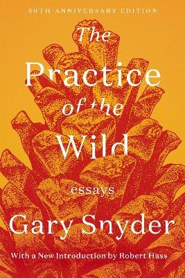 The Practice of the Wild - Gary Snyder, Robert Hass