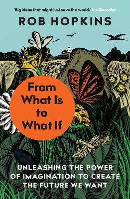 From What Is to What If - Rob Hopkins