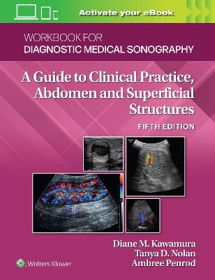 Workbook for Diagnostic Medical Sonography: Abdominal And Superficial Structures - Diane Kawamura, Tanya Nolan