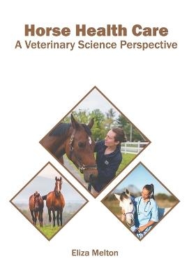 Horse Health Care: A Veterinary Science Perspective - 