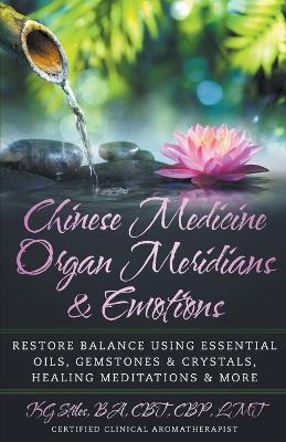 Chinese Medicine Organ Meridians & Emotions - Kg Stiles