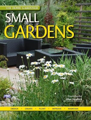 The Home Gardener: Small Gardens - David Squire