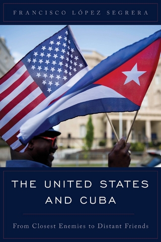 The United States and Cuba - Francisco López Segrera