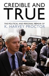 Credible and True -  K. Harvey Proctor