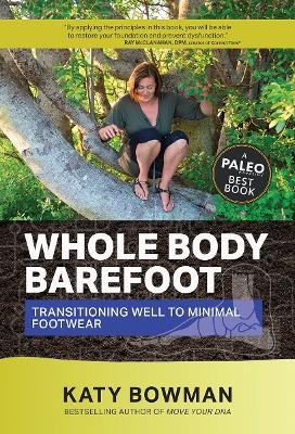Whole Body Barefoot - Katy Bowman