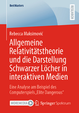 Allgemeine Relativitätstheorie und die Darstellung Schwarzer Löcher in interaktiven Medien - Rebecca Maksimović