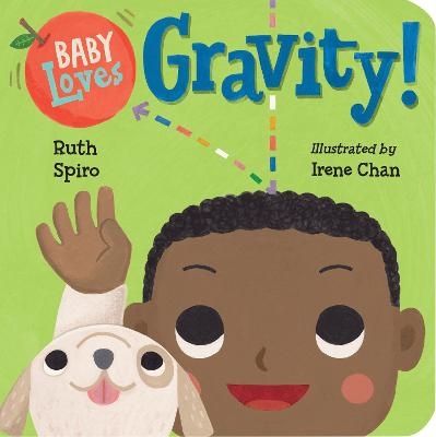 Baby Loves Gravity! - Ruth Spiro, Irene Chan
