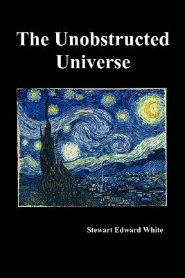 The Unobstructed Universe - Stewart Edward White