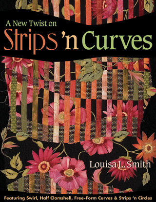 New Twist on Strips 'n Curves - Louisa L. Smith