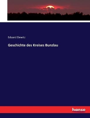 Geschichte des Kreises Bunzlau - Eduard Dewitz