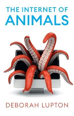 The Internet of Animals - Deborah Lupton