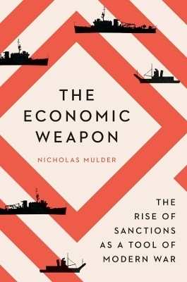 The Economic Weapon - Nicholas Mulder