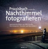 Praxisbuch Nachthimmel fotografieren - Rutger Bus