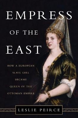 Empress of the East - Leslie Peirce