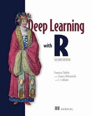 Deep Learning with R, Second Edition - François Chollet; Tomasz Kalinowski; Joseph Allaire
