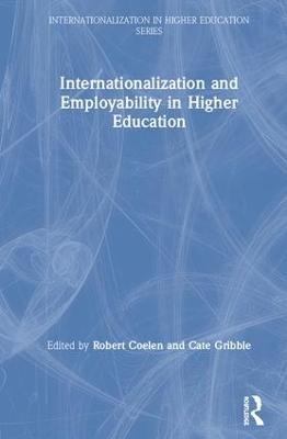 Internationalization and Employability in Higher Education - Robert Coelen; Cate Gribble