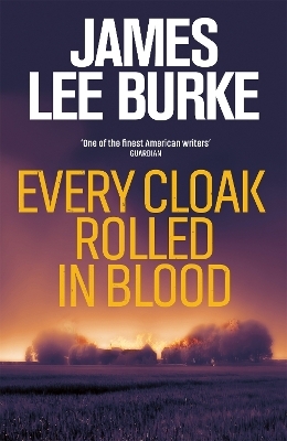 Every Cloak Rolled In Blood - James Lee Burke