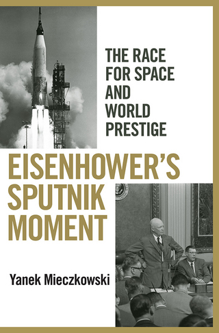 Eisenhower's Sputnik Moment - Yanek Mieczkowski