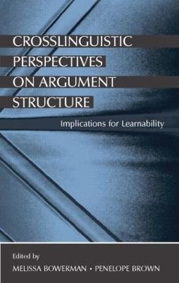 Crosslinguistic Perspectives on Argument Structure - Melissa Bowerman; Penelope Brown