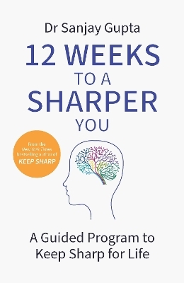 12 Weeks to a Sharper You - Dr Sanjay Gupta