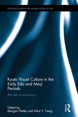 Kyoto Visual Culture in the Early Edo and Meiji Periods - 
