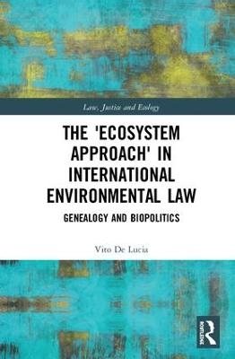 The 'Ecosystem Approach' in International Environmental Law - Vito De Lucia
