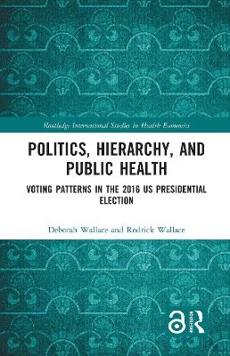 Politics, Hierarchy, and Public Health - Deborah Wallace; Rodrick Wallace