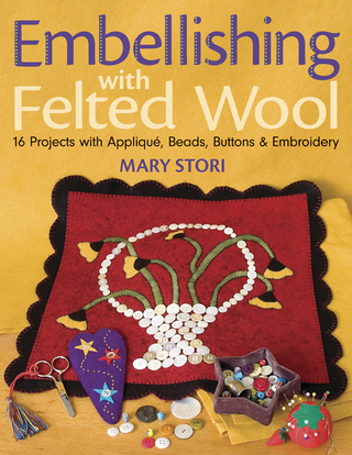 Embellishing with Felted Wool - Mary Stori