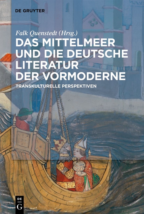 Das Mittelmeer und die deutsche Literatur der Vormoderne - 
