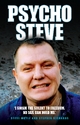 Psycho Steve - I Swam the Solent to Freedom. No Jail Can Hold Me - Stephen Moyle; Stephen Richards