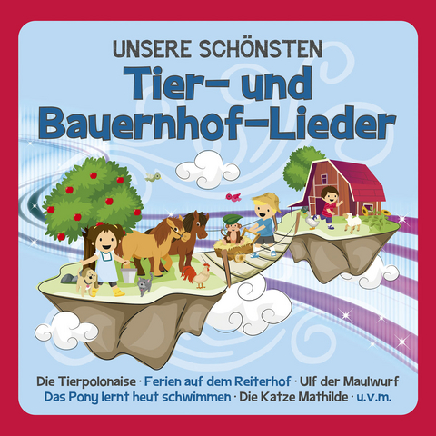 UNSERE SCHÖNSTEN Tier- und Bauernhof-Lieder