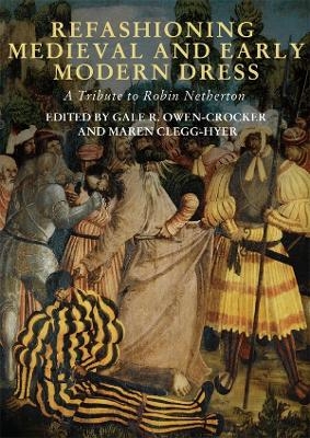 Refashioning Medieval and Early Modern Dress - 