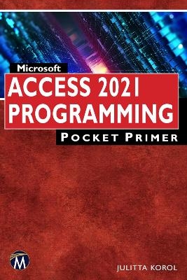 Microsoft Access 2021 Programming Pocket Primer - Julitta Korol