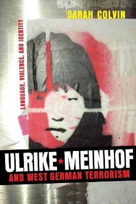 Ulrike Meinhof and West German Terrorism - Sarah Colvin