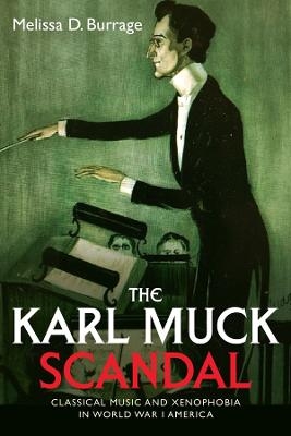 The Karl Muck Scandal - Melissa D Burrage