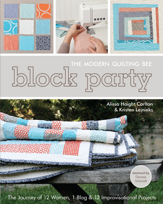 Block Party--The Modern Quilting Bee - Alissa Haight Carlton; Kristen Lejnieks