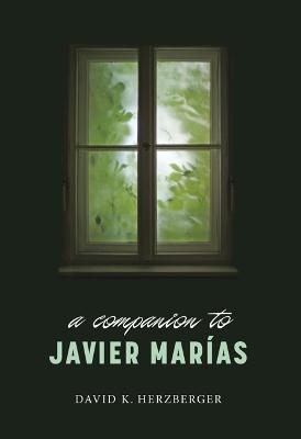 A Companion to Javier Marías - Professor David K Herzberger