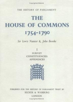 The History of Parliament: the House of Commons, 1754-1790 [3 vols] - Sir Lewis Namier; J. Brooke
