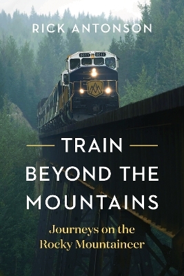 Train Beyond the Mountains - Rick Antonson