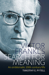 Viktor Frankl's Search for Meaning -  Timothy Pytell