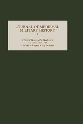 Journal of Medieval Military History - Bernard S Bachrach; Clifford J. Rogers; Kelly DeVries