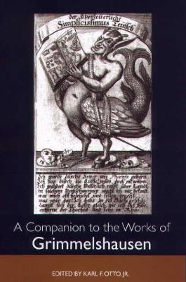 A Companion to the Works of Grimmelshausen - Karl F. Otto