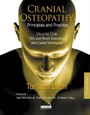Cranial Osteopathy: Principles and Practice - Volume 1 - Torsten Liem